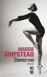 Maggie Shipstead - Etonnez-moi.
