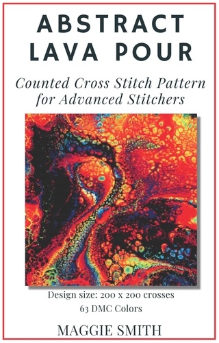  Maggie Smith - Abstract Lava Pour | Counted Cross Stitch Pattern for Advanced Stitchers - Abstract Cross Stitch.