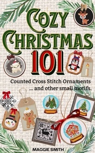  Maggie Smith - Cozy Christmas 101 Counted Cross Stitch Ornaments and Other Small Motifs.