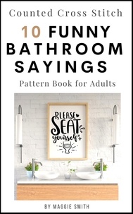  Maggie Smith - Funny Bathroom Sayings Counted Cross Stitch Pattern Book - Funny Cross Stitch Signage.