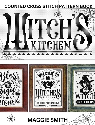  Maggie Smith - Witch's Kitchen | Counted Cross Stitch Pattern Book.