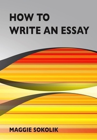  Maggie Sokolik - How to Write an Essay - College Writing, #1.