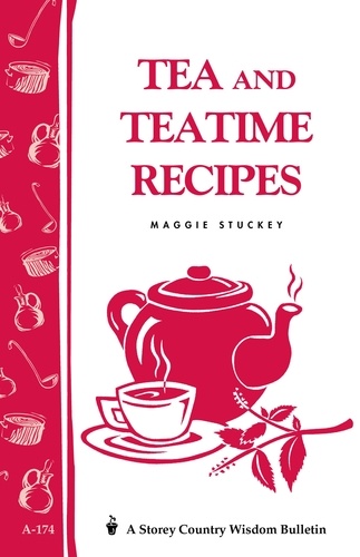 Tea and Teatime Recipes. Storey's Country Wisdom Bulletin A-174