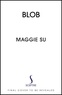 Maggie Su - BLOB - A Love Story.