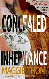  Maggie Thom - Concealed Inheritance - The Family Heir Looms Suspense Thriller Series.