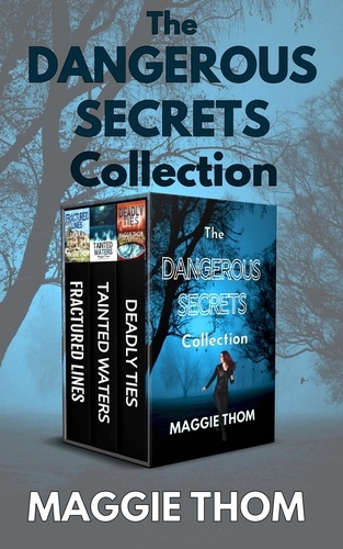  Maggie Thom - The Dangerous Secrets Collection - Maggie Thom Thriller Bundles.