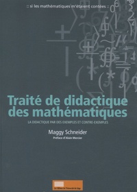 Maggy Schneider - Traité de didactique des mathématiques - La didactique par des exemples et contre-exemples.