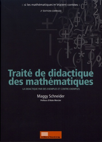 Traité de didactique des mathématiques. La didactique par des exemples et contre-exemples 2e édition revue et corrigée