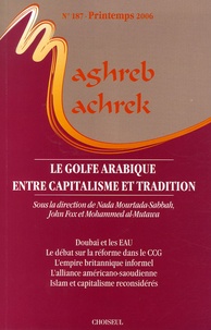 Nada Mourtada-Sabbah et John W. Fox - Maghreb-Machrek N° 187, Printemps 20 : Le Golfe arabique entre capitalisme et tradition.