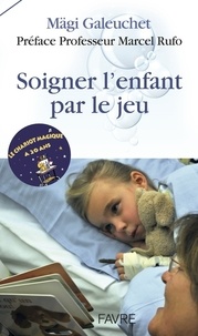 Mägi Galeuchet - Soigner l'enfant par le jeu.