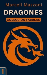 Livres gratuits téléchargeables Dragones  - Colección Fabulas, #1 par Magic Tales Espana 9798223453482 