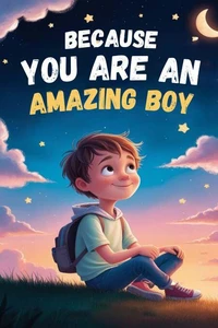 Because You Are an Amazing Boy