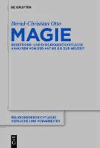 Magie - Rezeptions- und diskursgeschichtliche Analysen von der Antike bis zur Neuzeit.