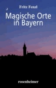 Magische Orte in Bayern.