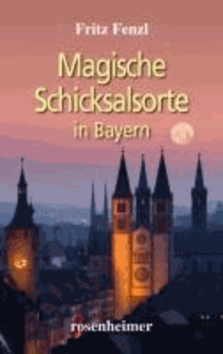 Magische Schicksalsorte in Bayern.