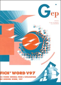 Fich' Word V97. 26 Fiches Conseil Pour L'Utilisation Du Logiciel Word 97