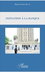 Magna Nazaire Bicaba - Initiation à la banque.