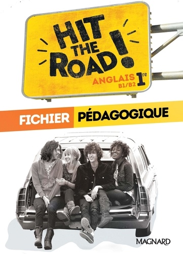 Hit the Road 1re - Anglais B1/B2. Fichier pédagogique  Edition 2019
