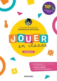  Magnard - Jouer en classe, le guide pratique de Monsieur Mathieu + plateau de jeu cycle 2.