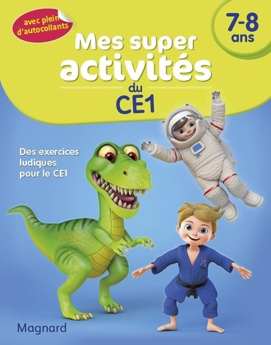 Mes super activités du CE1 7-8 ans. Dinosaures, judokas et astronautes