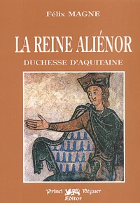 La reine Aliénor, duchesse d'Aquitaine