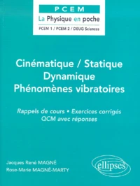 Cinematique, Statique, Dynamique, Phenomenes Vibratoires. Rappels De Cours, Exercices Corriges, Qcm Avec Reponses