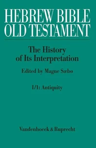 Hebrew Bible / Old Testament. I: From the Beginnings to the Middle Ages (Until 1300). Part 1: Antiquity