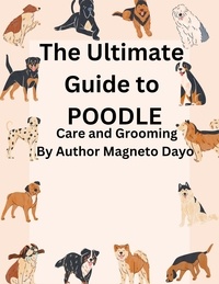 Magneto Dayo - The Ultimate Guide to poodles Care and Grooming - Pets, #4.