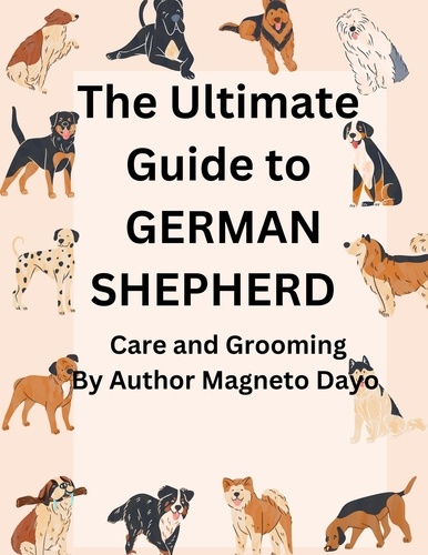  Magneto Dayo - Ultimate Guide to German Shepherd Care and Grooming - Pets, #3.