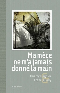 Ma mère ne m'a jamais donné la main