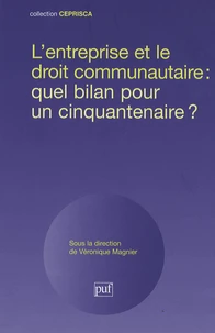 L'entreprise et le droit communautaire : quel bilan pour un cinquantenaire ?