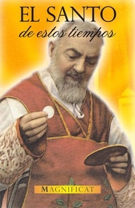  Magnificat - El Santo de estos tiempos: Padre Pío.