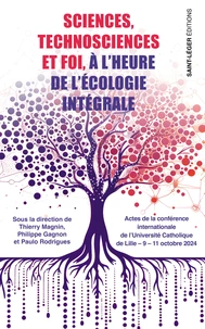 Sciences, technosciences et foi à l'heure de l'écologie intégrale