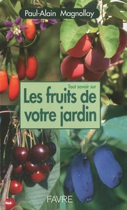 Tout savoir sur les fruits de votre jardin