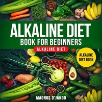 Téléchargements gratuits de livres audio pour ordinateur Alkaline Diet Book for Beginners par Magnus DJango en francais 9798215723753 DJVU RTF FB2