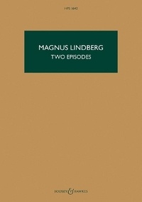 Magnus Lindberg - Hawkes Pocket Scores HPS 1642 : Two Episodes - HPS 1642. orchestra. Partition d'étude..