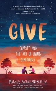 Magnus MacFarlane-Barrow - Give - Charity and the Art of Living Generously.