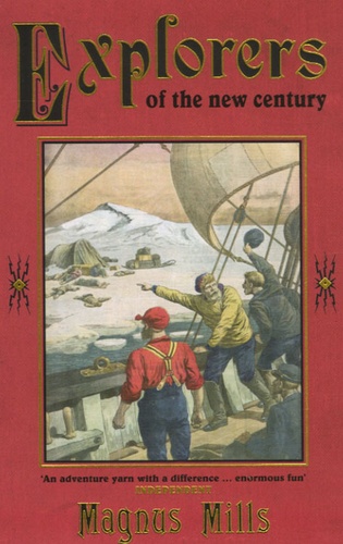 Magnus Mills - Explorers of the New Century.