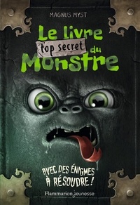 Magnus Myst - Le livre top secret du monstre.
