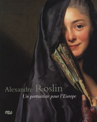 Magnus Olausson - Alexandre Roslin - Un portraitiste pour l'Europe, 1718-1793.