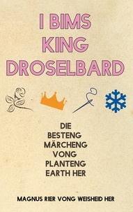 Magnus R1er Vong Weisheid Her - I Bims King Droselbard - Die Besteng Märcheng Vong Planteng Earth Her.