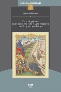 Magnus Ressel - Crusading Ideas and Fear of the Turks in Late Medieval and Early Modern Europe.