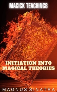  Magnus Sinatra - Initiation Into Magical Theories - Magick Teachings, #1.