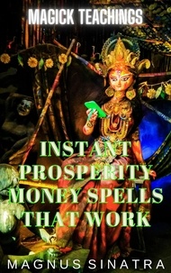  Magnus Sinatra - Instant Prosperity Money Spells That Work - Magick Teachings, #7.