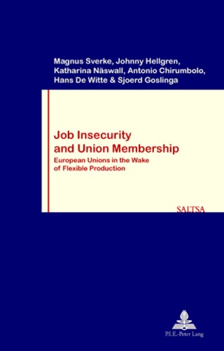 Magnus Sverke et Johnny Hellgren - Job Insecurity and Union Membership - European Unions in the Wake of Flexible Production.