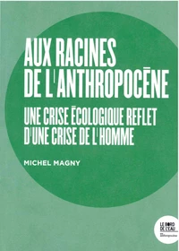 Aux racines de l'Anthropocène