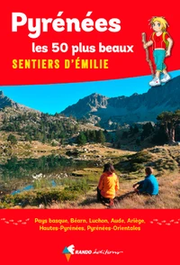 Pyrénées, les 50 plus beaux sentiers d'Emilie