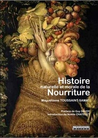 Maguelonne Toussaint-Samat - Histoire naturelle et morale de la nourriture.