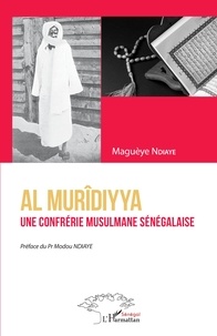 Maguèye Ndiaye - Al Murîdiyya - Une confrérie musulmane sénégalaise.