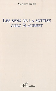 Maguèye Touré - Les sens de la sottise chez Flaubert.
